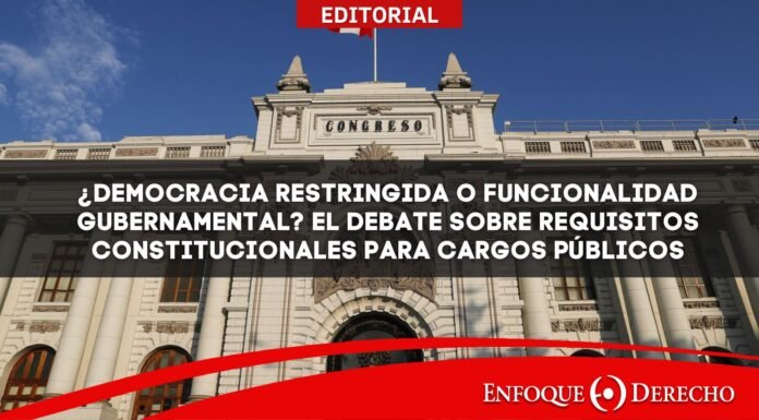 Editorial | ¿Democracia Restringida o Funcionalidad Gubernamental? El Debate sobre Requisitos Constitucionales para Cargos Públicos