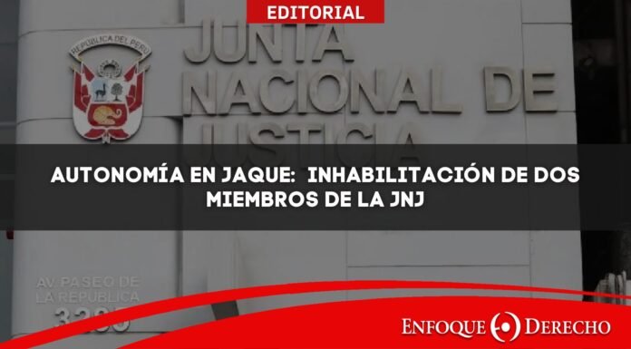Autonomía en jaque: Inhabilitación de dos miembros de la JNJ