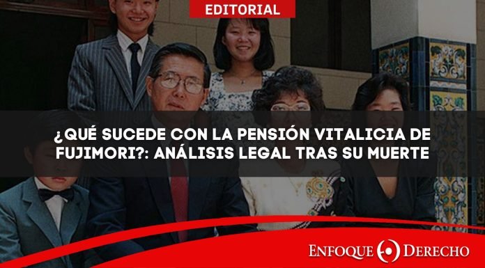 Editorial | ¿Qué sucede con la pensión vitalicia de Fujimori?: Análisis legal tras su muerte