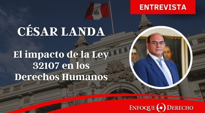 César Landa | El impacto de la Ley 32107 que prescribe los delitos de lesa humanidad en el Perú