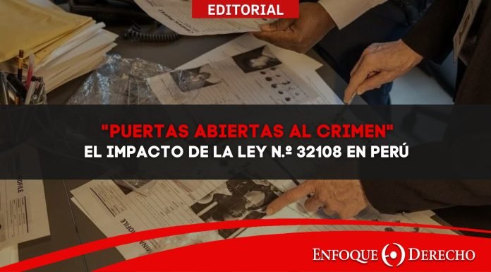 Editorial | «PUERTAS ABIERTAS AL CRIMEN»: El impacto de la Ley N.º 32108 en Perú