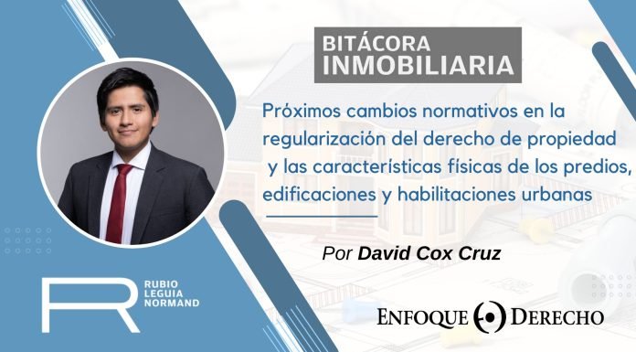 Próximos cambios normativos en la regularización del derecho de propiedad y las características físicas de los predios, edificaciones y habilitaciones urbana