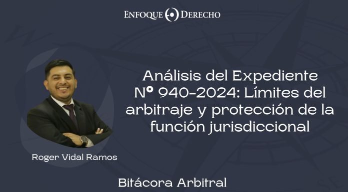 Bitácora Arbitral | Análisis del expediente N° 940-2024: Limites al arbitraje y protección de la función jurisdiccional