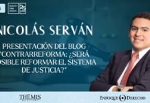 Entrevista | Nicolás Serván: CONTRARREFORMA: ¿SERÁ POSIBLE REFORMAR EL SISTEMA DE JUSTICIA?