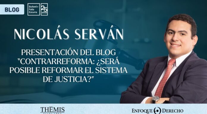 Entrevista | Nicolás Serván: CONTRARREFORMA: ¿SERÁ POSIBLE REFORMAR EL SISTEMA DE JUSTICIA?