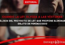 Editorial | Cuando la ley olvida a las víctimas: Análisis del proyecto de ley que propone eliminar el delito de feminicidio