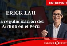 Entrevista | Erick Lau: La regularización del Airbnb en el Perú