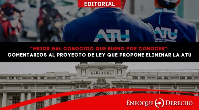 Editorial | “Mejor mal conocido que bueno por conocer”: Comentarios al Proyecto de ley que propone eliminar la ATU