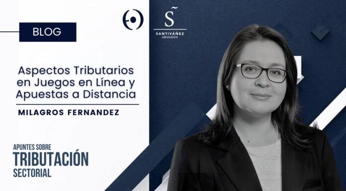 Bloggers | Milagros Fernández: Aspectos tributarios de los juegos en línea y apuestas a distancia
