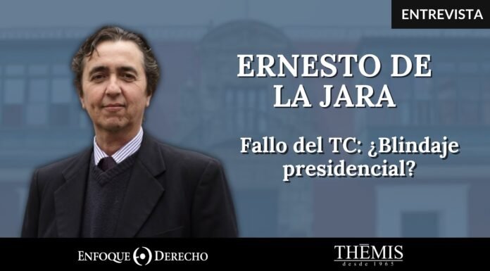 Entrevista | Ernesto De la Jara: Fallo del TC: ¿Blindaje Presidencial?