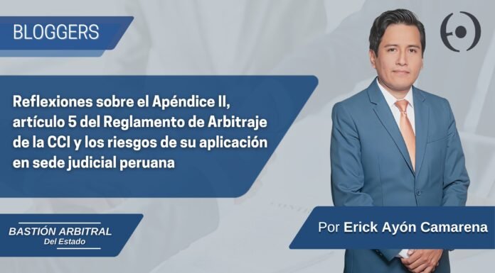 Reflexiones sobre el Apéndice II, artículo 5 del Reglamento de Arbitraje de la CCI y los riesgos de su aplicación en sede judicial peruana